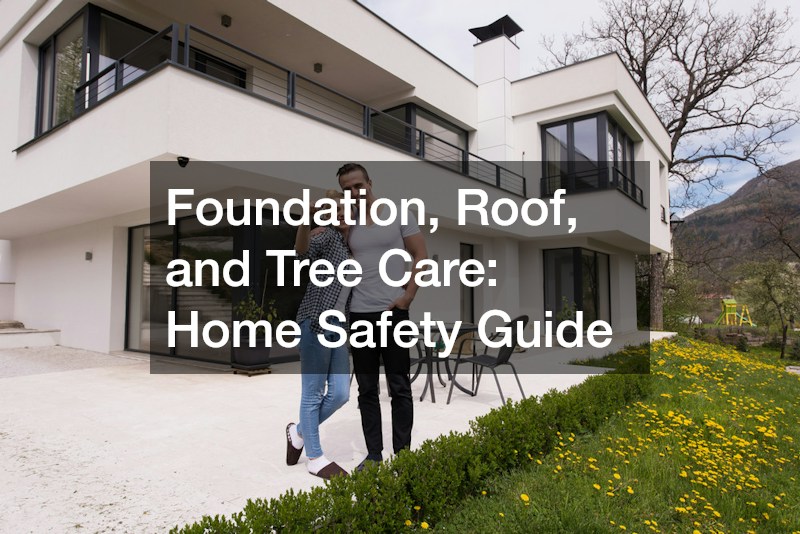 Foundation, Roof, and Tree Care: Home Safety Guide